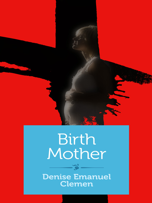 Title details for Birth Mother by Denise Emanuel Clemen - Available
